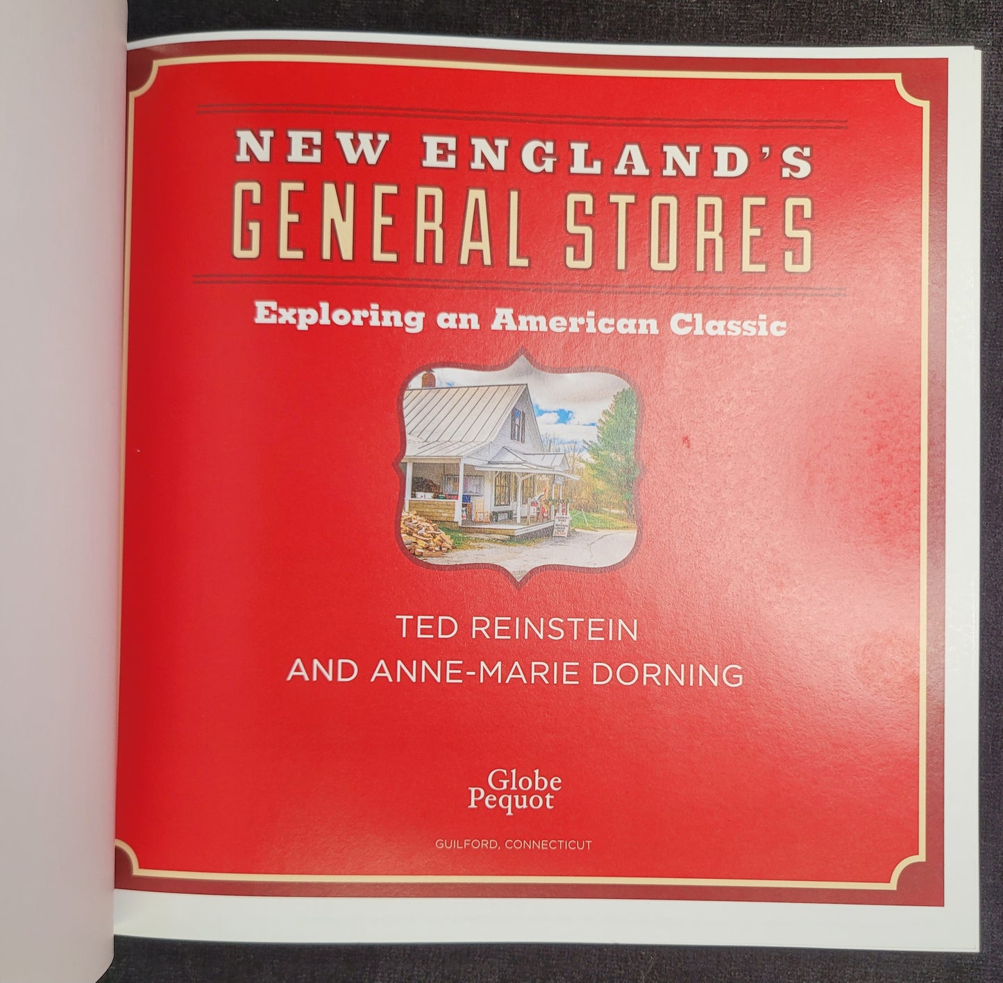 New England's General Stores by Ted Reinstein and Anne-Marie Dorning - 2017