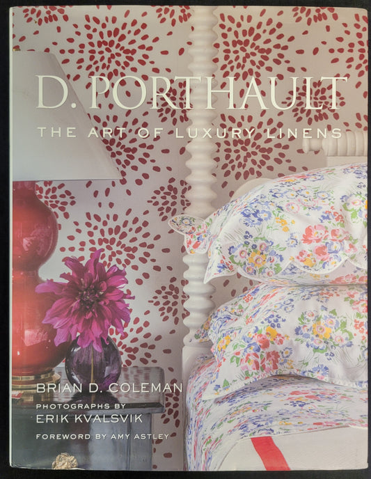 D. Porthault - The Art of Luxury Linens by Brian D. Coleman and photos by Erik Kvalsvik