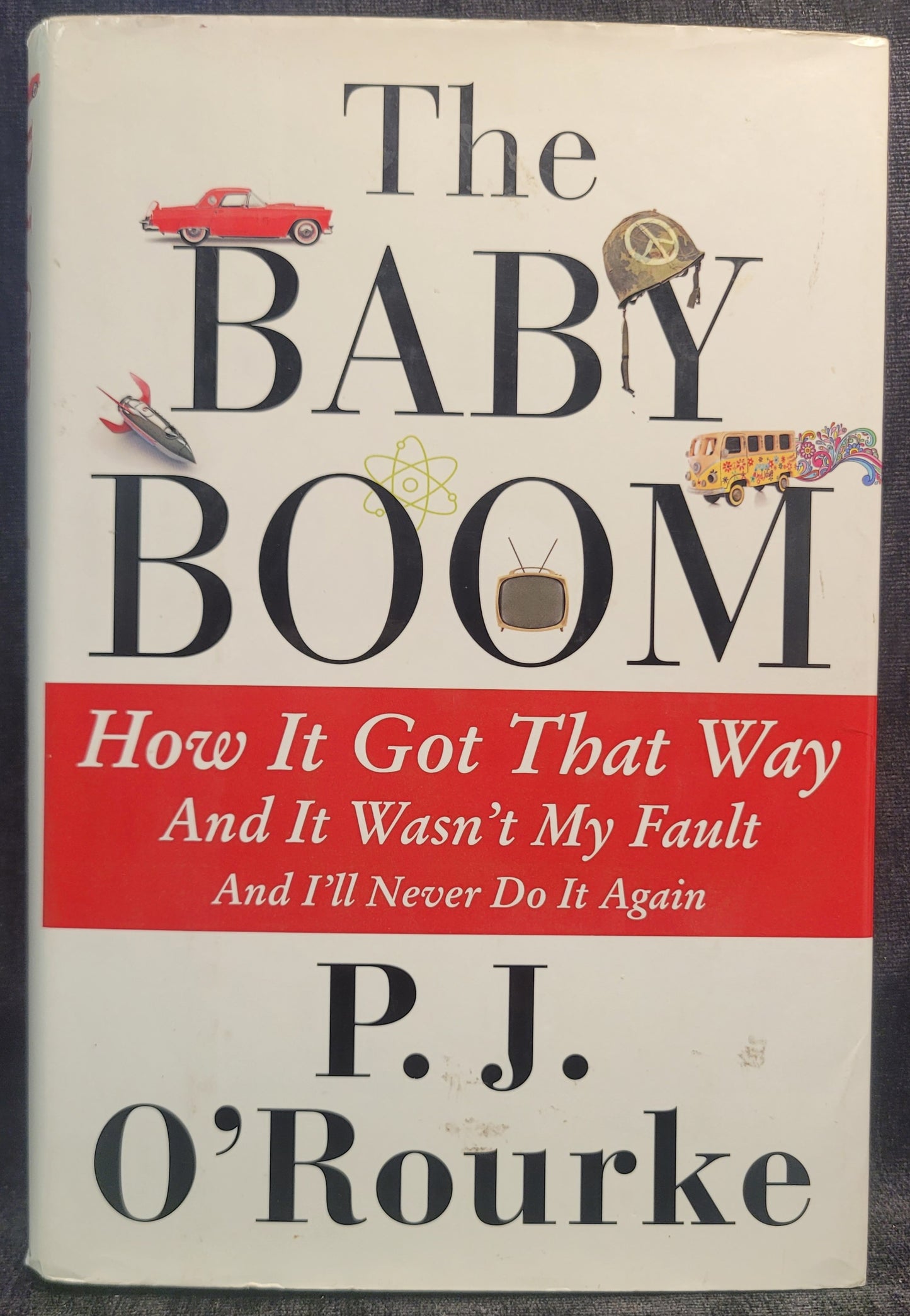The Baby Boom: How It Got That Way... And It Wasn't My Fault... And I'll Never Do It Again by P.J. O'Rourke - 2014