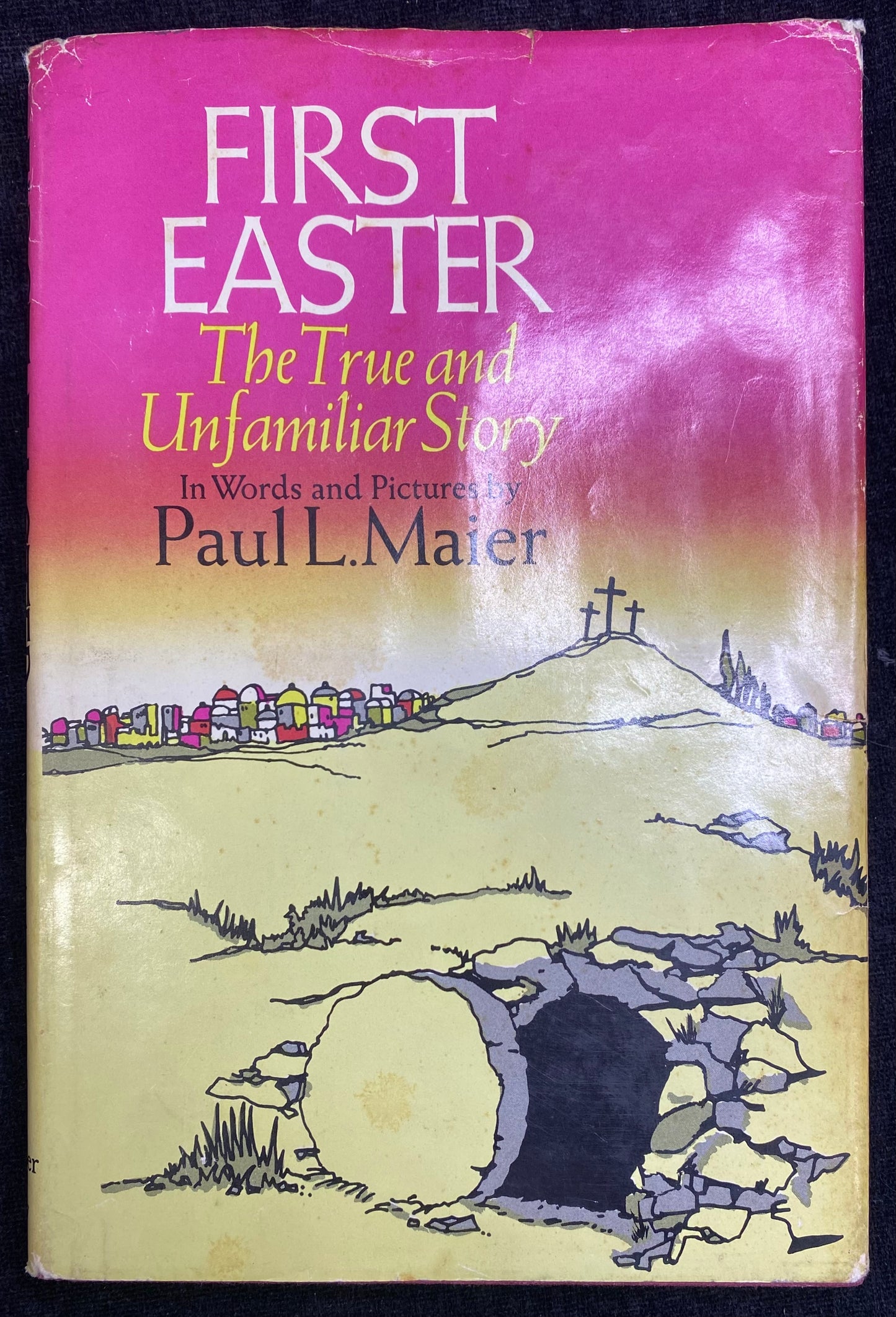 First Easter: The True and Unfamiliar Story in Words and Pictures by Paul L. Maier - signed by author