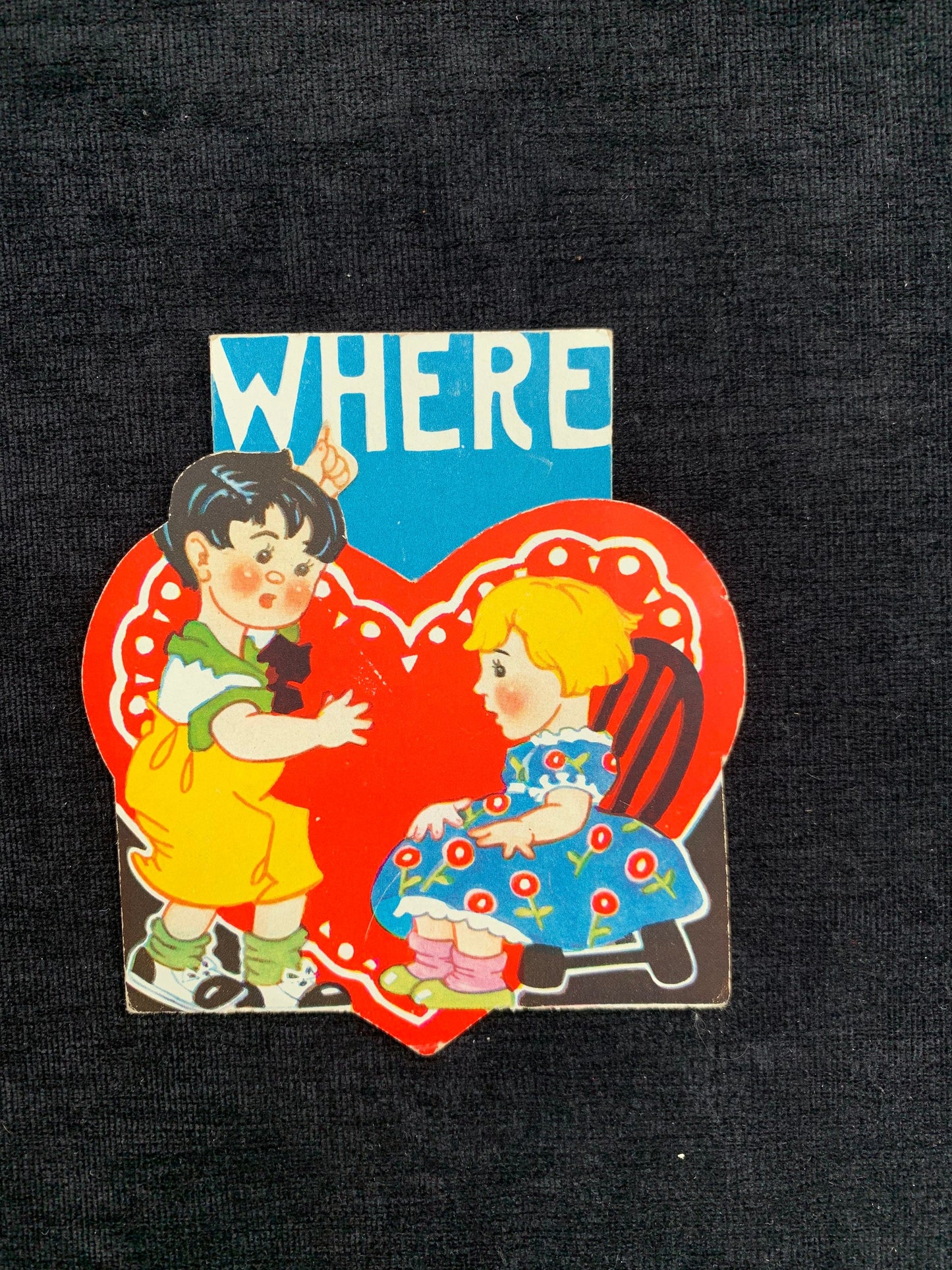 Where Have You Been All My Life? Vintage Valentine Card 1950’s