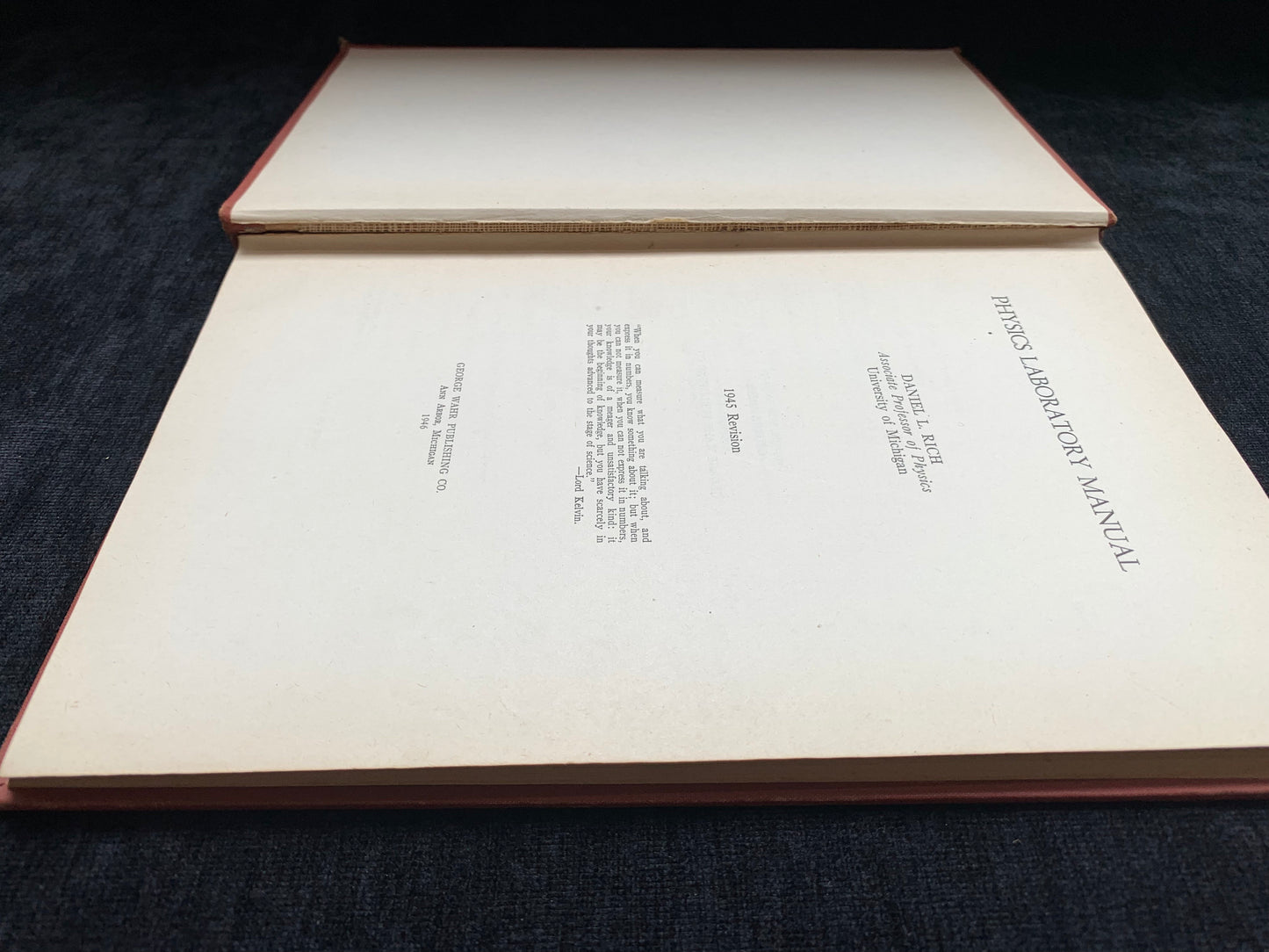 University of Michigan Physics Laboratory Manual 1946 Edition by Daniel L. Rich Printed in Ann Arbor, MI