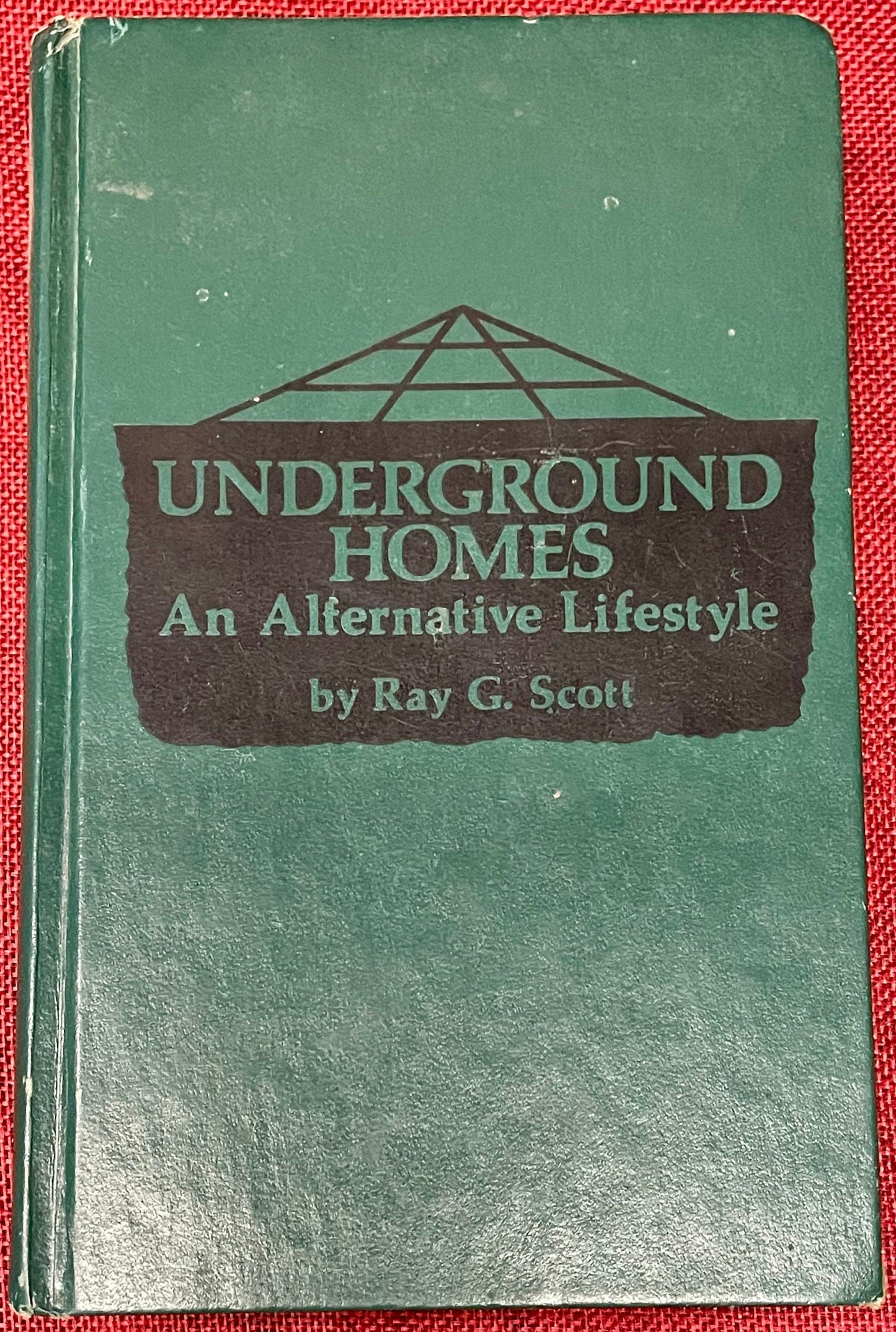 Underground Homes: An Alternative Lifestyle - Ray G. Scott