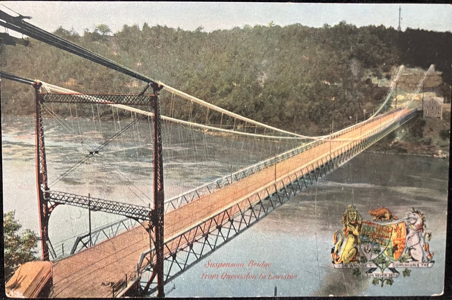 Suspension Bridge, Queenston to Lewiston - New York - Bridge Built in 1899- On Whose Dominion the Son Never Sets -Coat of Arms