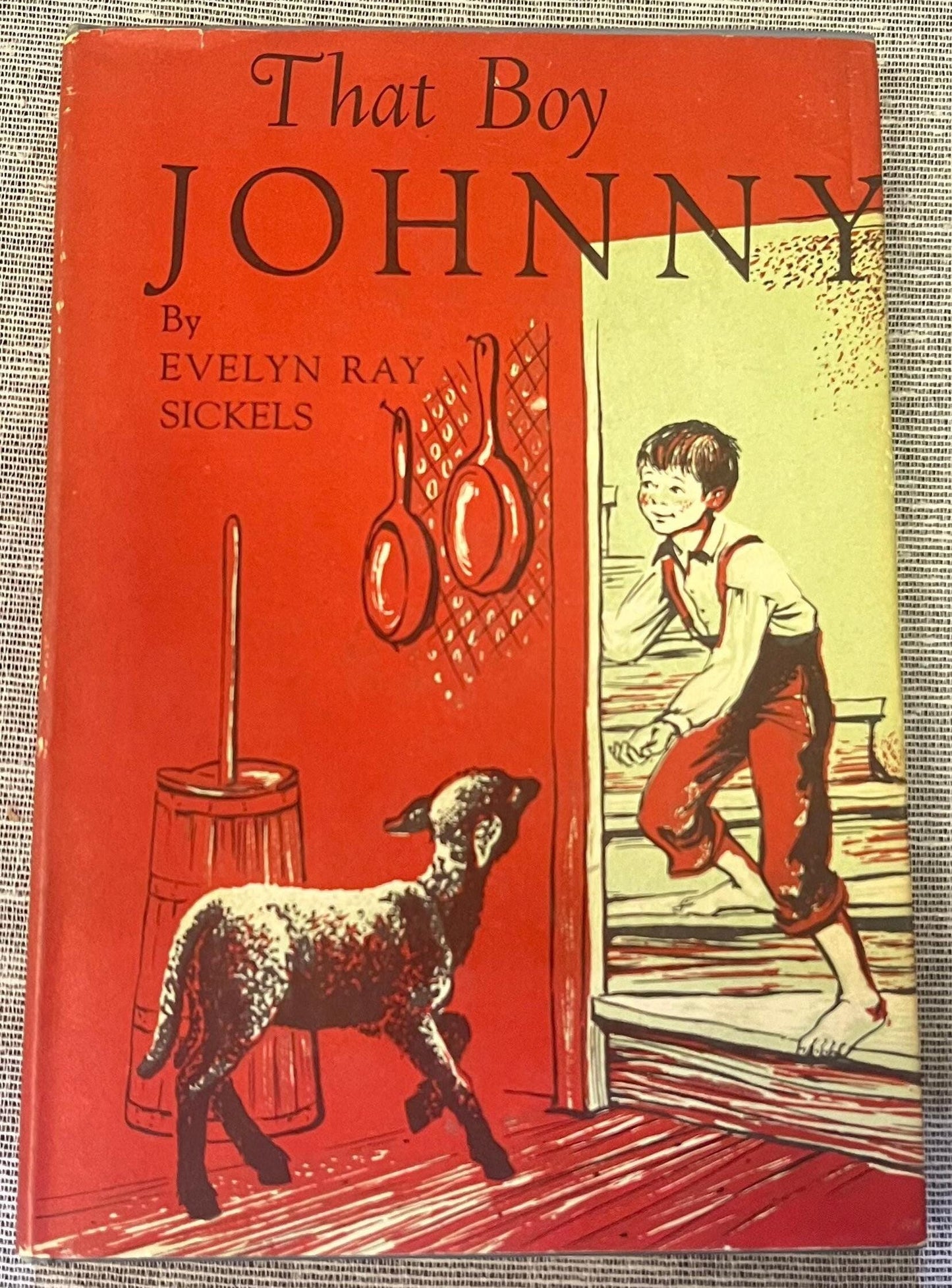 That Boy Johnny! By Evelyn Ray Sickles -Published in 1952 - Chosen for Weekly Reader Book Club in 1955, Children's Weekly Book Club Edition