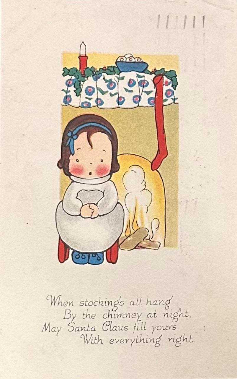 When stockings all hang By the chimney at night, May Santa Claus fill yours With everything right - Vintage Postcard