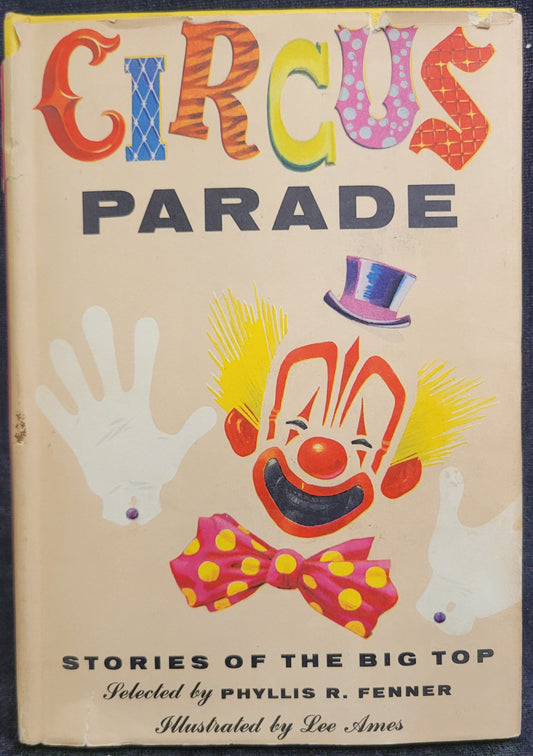Circus Parade: Stories of the Big Top Selected by Phyllis R. Fenner - 1955