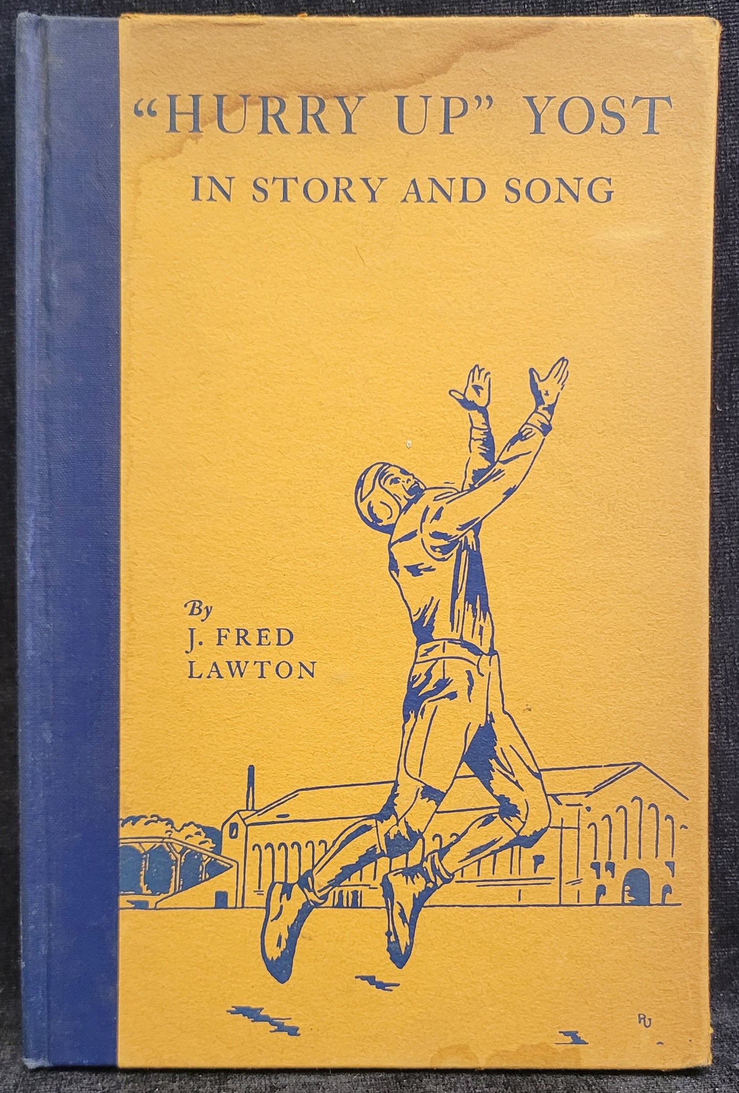 "Hurry Up" Yost  In Story and Song by J. Fred Lawton - Michigan University Football Book 1947
