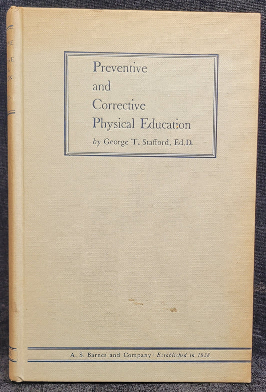 Preventive and Corrective Physical Education by George T. Stafford, Ed D. - 1950