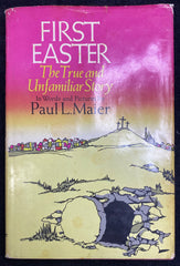 First Easter: The True and Unfamiliar Story in Words and Pictures by Paul L. Maier - signed by author