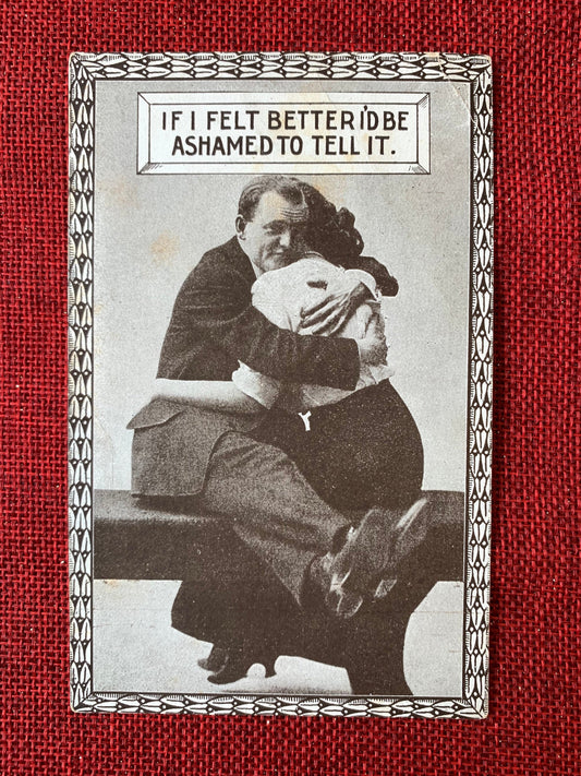 If I Felt Better I'd Be Ashamed To Tell It Vintage Postcard Early 1900s