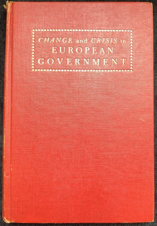 Change and Crisis in European Government, 1947, Edited by James Kerr Pollock