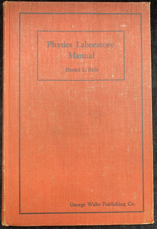 University of Michigan Physics Laboratory Manual 1946 Edition by Daniel L. Rich Printed in Ann Arbor, Michigan MI