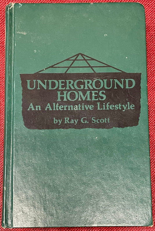 Underground Homes: An Alternative Lifestyle - Ray G. Scott