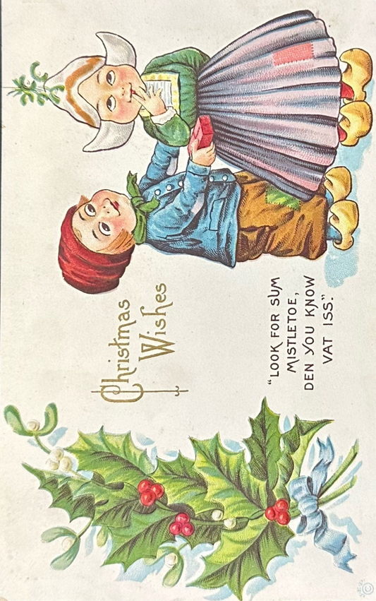 Christmas Wishes - Dutch Postcard "Look for sum mistletoe, den you know vat iss."- Vintage Postcard