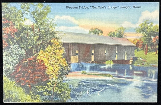 Wooden Bridge - “Maxfield’s Bridge” - Bangor, Maine - 1940s Linen Postcard