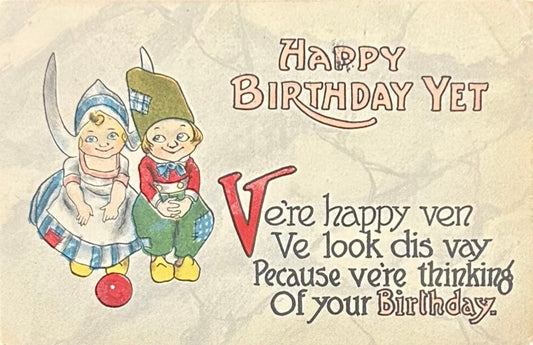 Happy Birthday Yet - Ve’re happy ven Ve look dis vay Pecause ve’re thinking Of your Birthday - Vintage Postcard