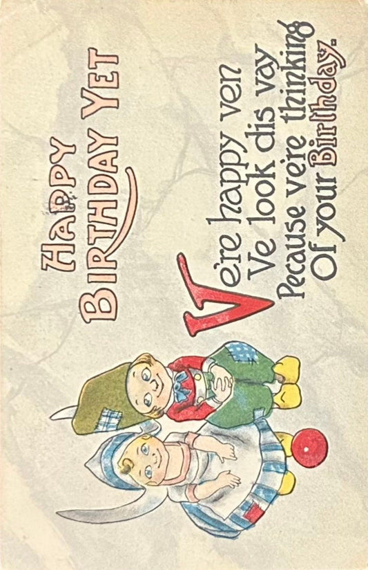Happy Birthday Yet - Ve’re happy ven Ve look dis vay Pecause ve’re thinking Of your Birthday - Vintage Postcard