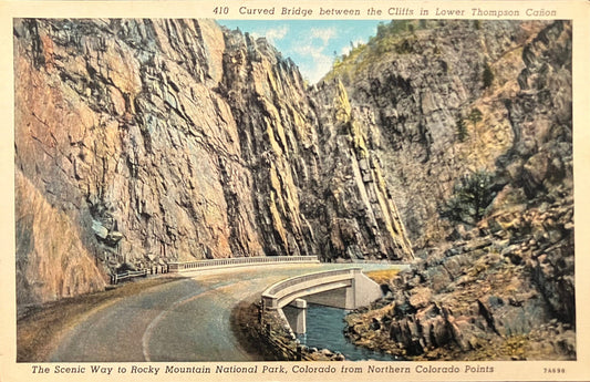 Curved Bridge between the Cliffs - Lower Thompson Cañon - The Scenic Way to Rocky Mountain National Park, Colorado - Vintage Postcard