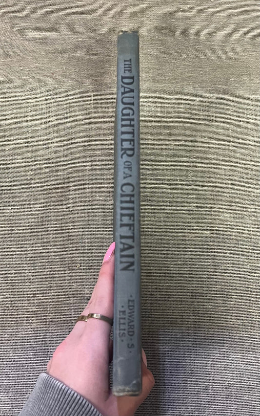 The Daughter of a Chieftain by Edward S. Ellis - Hardcover Book - 1908 story of Early Americans and Native Americans - 1916 Inscription