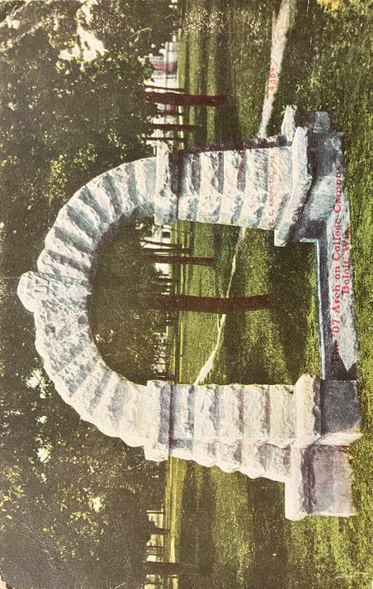 The ‘07 Arch on College Campus - Beloit, Wis. - E. C. Kropp Co. Pub. - 1910 Wisconsin-  Beloit College Postcard
