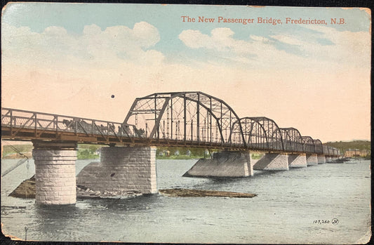 The New Passenger Bridge - Fredericton, N. B., Canada - 1912 Bridge Postcard