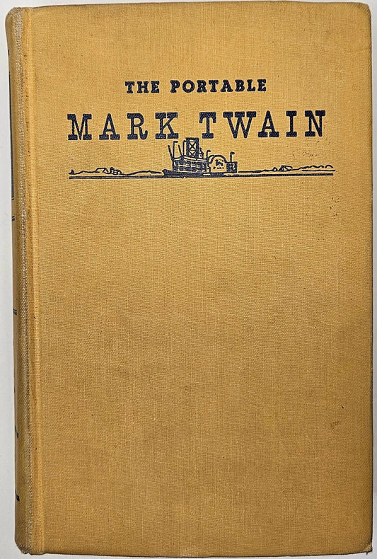 The Portable by Mark Twain- Edited by Bernard DeVoto - Copyright 1946 - Published By The Viking Press New York - Hardcover- No Dust Jacket