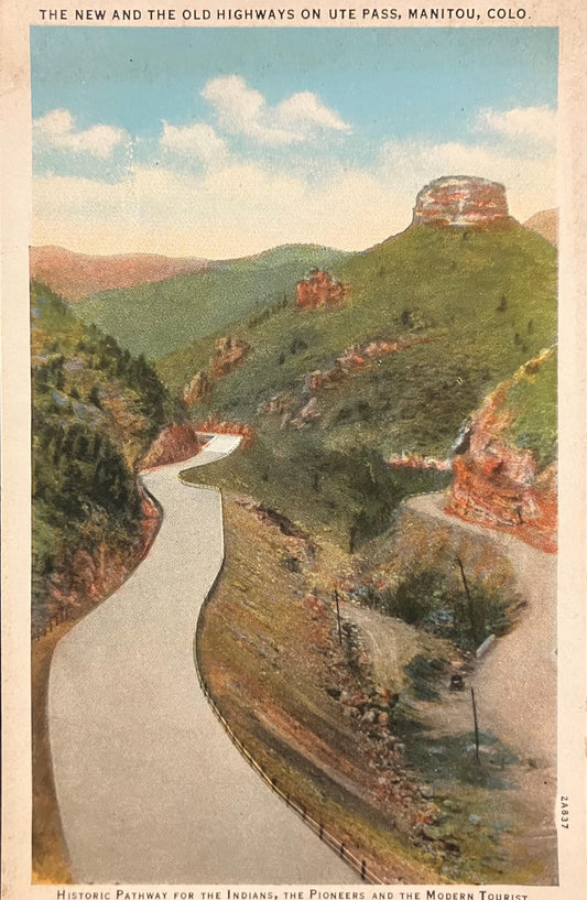 The New and the Old Highways on the Ute Pass, Manitou, Colo. Historic Pathway for the Indians, The Pioneers and the Modern Tourist