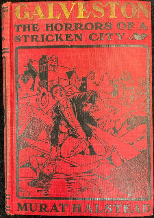 Galveston: The Horrors of a Stricken City - by Murat Halstead  - American Publishers Association 1900 - Rare First edition copy