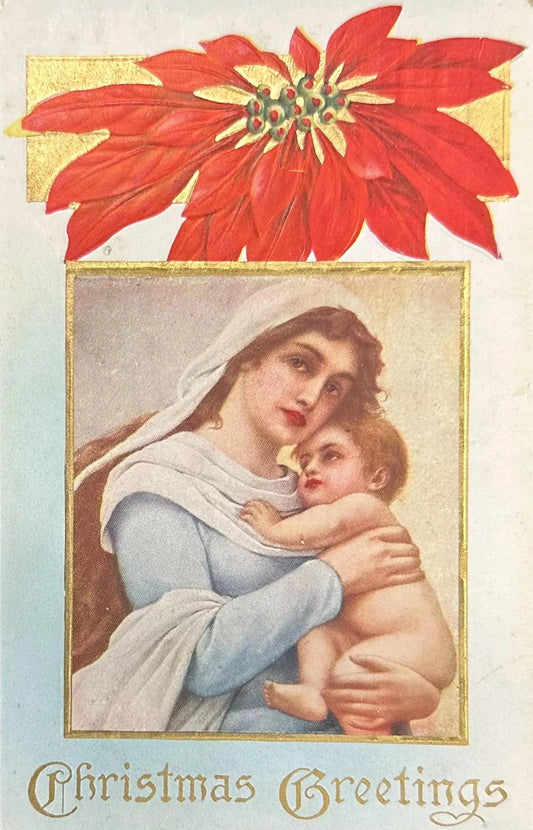 Gold Foiled Poinsettia and Illustrated Madonna and Child - Christmas Greetings - Embossed Vintage Postcard 1914