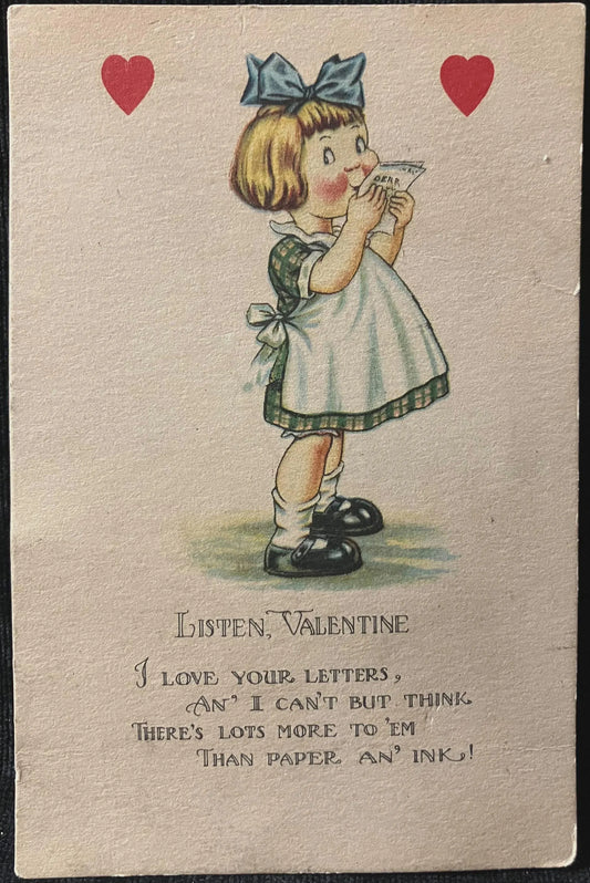 Listen, Valentine I love your Letters, an' I can't but Think, There's lots more to em, than Paper, an' Ink! - Vintage Valentine Postcard