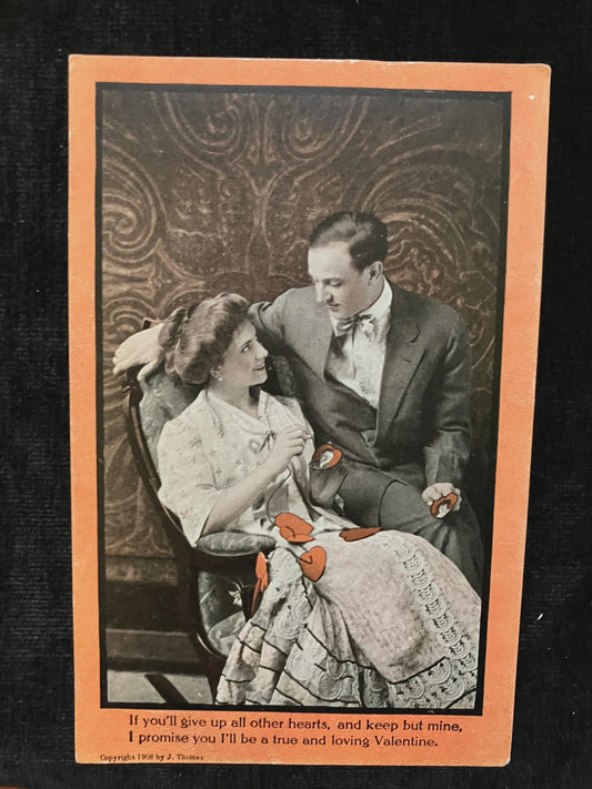 J. Thomas Postcard - If you’ll Give Up all Other Hearts and Keep but Mine, I Promise you I’ll be a True and Loving Valentine