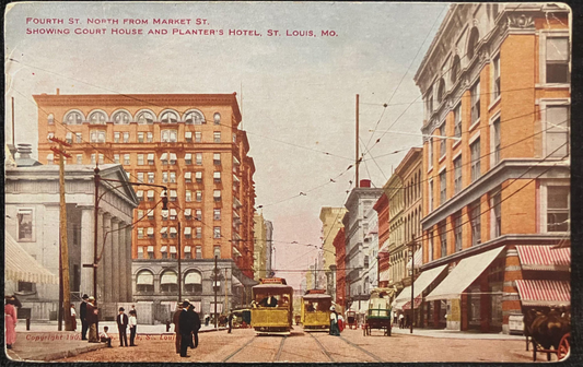 Fourth St. North from Market St. Showing Court House and Planter’s Hotel, St. Louis, Missouri - Vintage Postcard