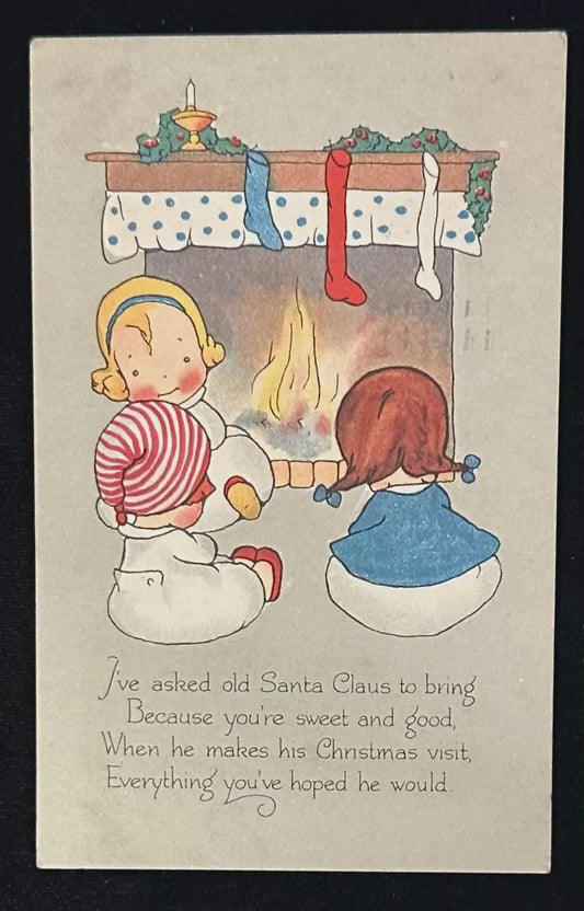 I've asked old Santa Claus to bring Because you're the sweet and good, When he makes his Christmas visit, Everything you've hoped he would - Vintage Christmas Postcard