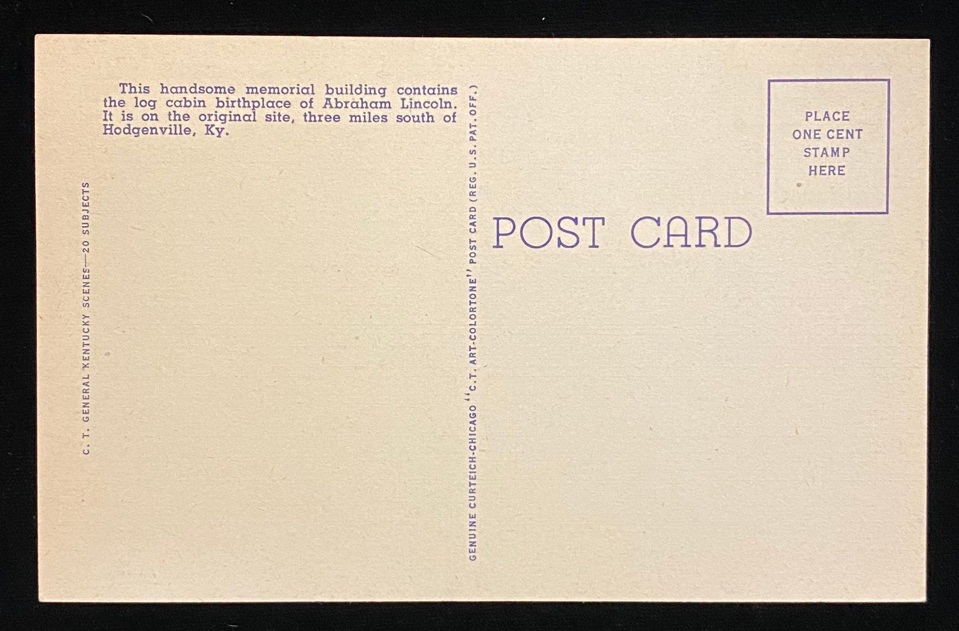 Front: Lincoln National Memorial, Kentucky Back: "This handsome memorial building contains the log cabin birthplace of Abraham Lincoln. It is on the original site, three miles south of Hodgenville, Ky." Condition: Great condition 1937 Unmailed Color: Hand color Publisher: Genuine Curteich-Chicago