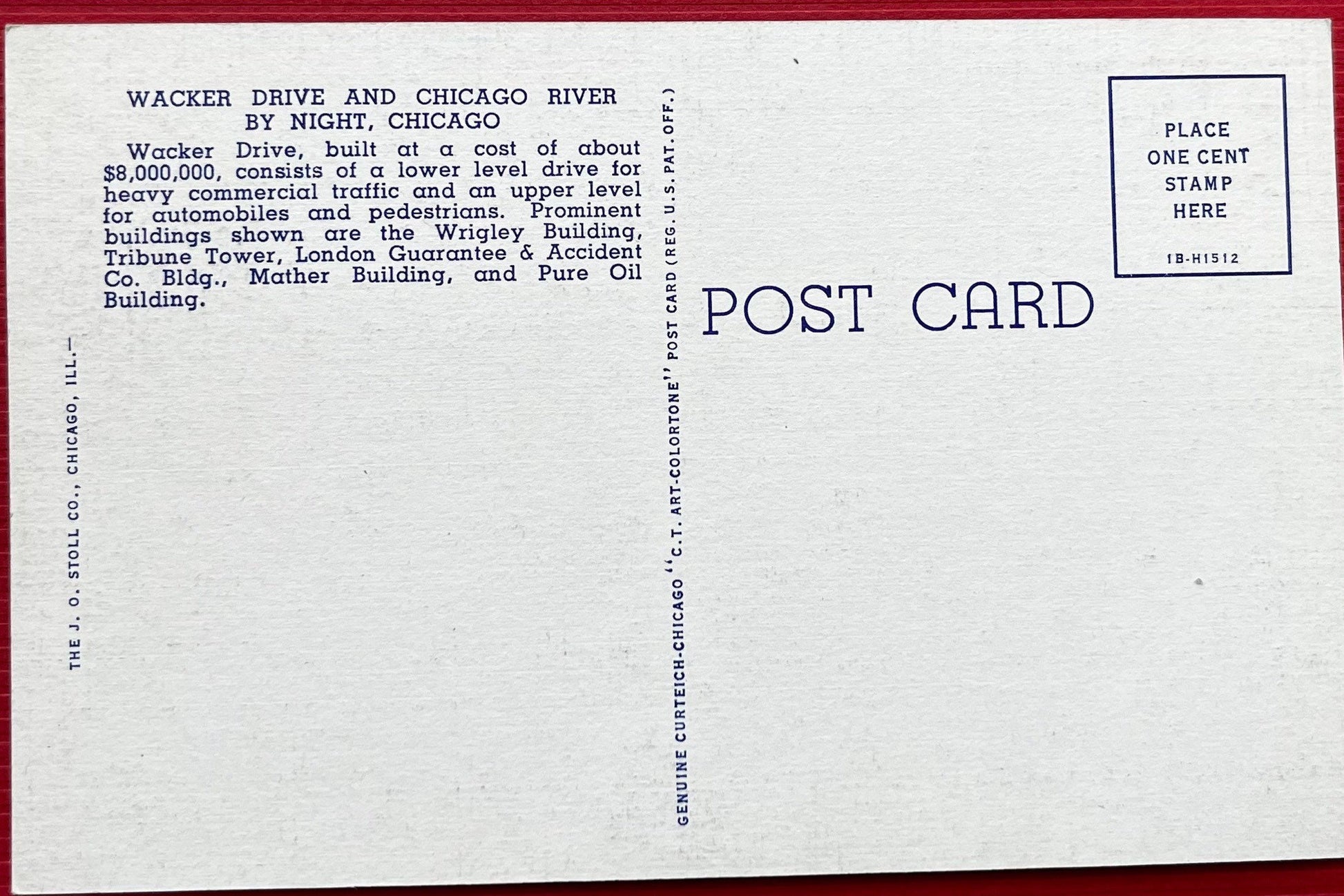 A beautiful linen postcard over the Chicago River showing the night life. The road depicted, Wacker Drive, is a major multilevel street for automobile and pedestrian traffic. Many popular buildings are also shown, such as the Tribune Tower and Wrigley Building shining brightly during the night. Back Text: "Wacker Drive and Chicago River by Night, Chicago. Wacker Drive, built at a cost of about $8,000,000, consists of a lower level drive for heavy commercial traffic and an upper level for automob